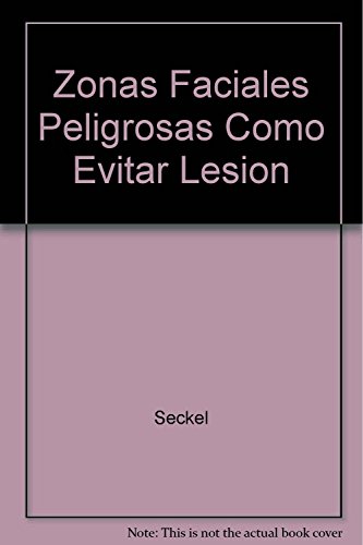 Zonas Faciales Peligrosas Como Evitar Lesion de Seckel (oct 2004) Tapa blanda