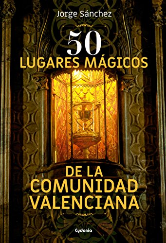 50 Lugares mágicos de la Comunidad Valenciana: 16 (Viajar)