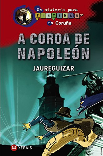 A coroa de Napoleón: Un misterio para Tintimán na Coruña (Infantil E Xuvenil - Sopa De Libros - Un Misterio Para Tintimán)