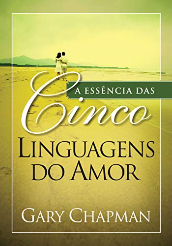 A essência das cinco linguagens do amor (Portuguese Edition)