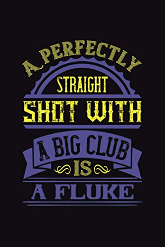 A Perfectly Straight Shot With A Big Club Is A Fluke: Golf Golfer Graph Paper, Graphing Paper, Computation Pads, Drafting Paper, Blueprint Paper, Quad Ruled 5x5, Grid Paper For Math & Science Students