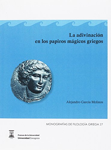 Adivinación en los papiros mágicos griegos (Monografías de Filología Griega)