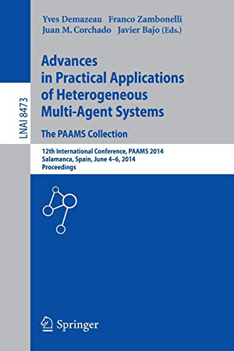 Advances in Practical Applications of Heterogeneous Multi-Agent Systems - The PAAMS Collection: 12th International Conference, PAAMS 2014, Salamanca, ... (Lecture Notes in Computer Science)