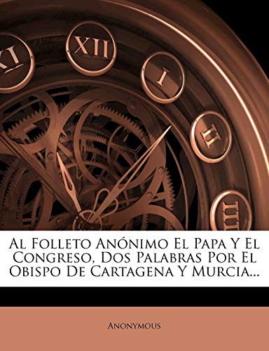 Al Folleto Anónimo El Papa Y El Congreso, Dos Palabras Por El Obispo De Cartagena Y Murcia...