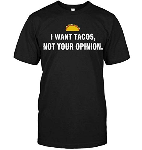 Allforenjoy I-Want-Tacos-Not-Your-Opinion Men's Funny Graphic Short Sleeve Custom T-Shirt