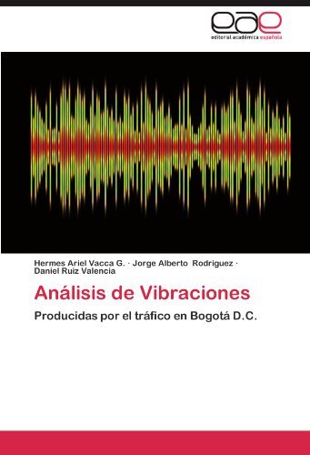 An??lisis de Vibraciones: Producidas por el tr??fico en Bogot?? D.C. by Hermes Ariel Vacca G. (2012-05-24)
