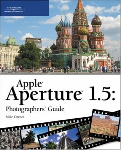 Apple Aperture 1.5: Photographers' Guide