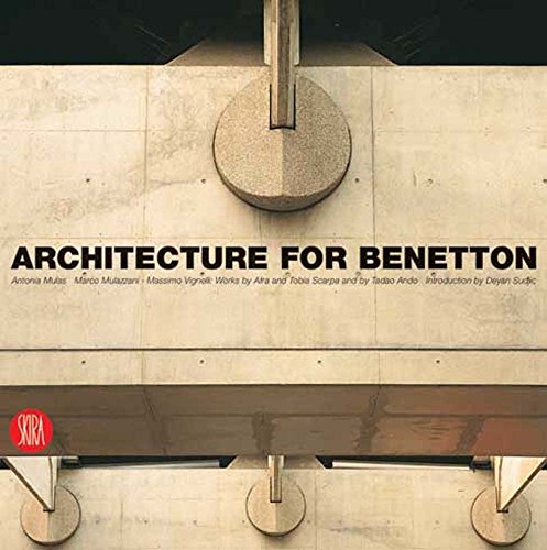 Architecture for Benetton: Works by Afra and Tobia Scarpa and by Tadao Ando