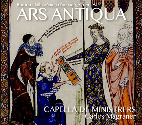 Ars Antiqua: Crónica De Un Viaje Medieval / Capella De Ministrers . C.Magraner