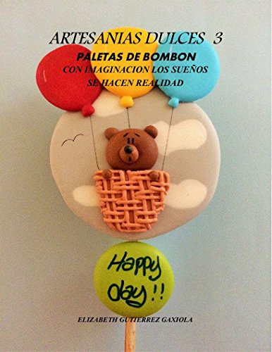 ARTESANIAS DULCES 3: PALETAS DE BOMBON, CON IMAGINACION LOS SUEÑOS SE HACEN REALIDAD