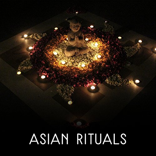 Asian Rituals – Essence of Ancient Chinese Music, Zen Spirituality, Eastern Meditation