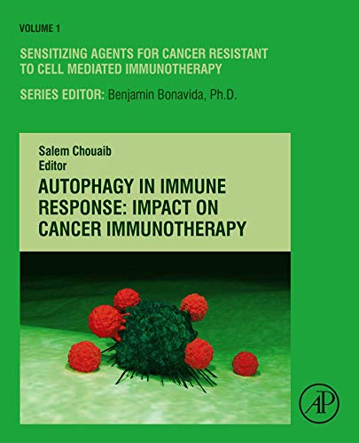 Autophagy in Immune Response: Impact on Cancer Immunotherapy (Sensitizing Agents for Cancer Resistant to Cell Mediated Immunotherapy Book 1) (English Edition)