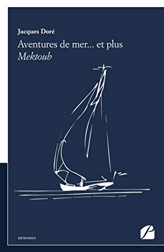 Aventures de mer... et plus: Mektoub (Mémoires, Témoignages)
