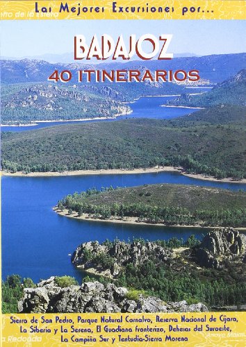 Badajoz. 40 itinerarios (Las Mejores Excursiones Por...)