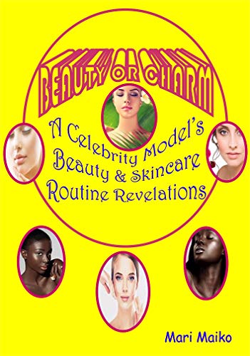 Beauty or Charm - A Celebrity Model’s Beauty & Skincare Routine Revelations (English Edition)