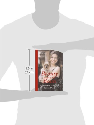 Beauty without the Beasts: A Guide to Cruelty-Free Personal Care: How to Look and Feel Great and Be Cruelty-free