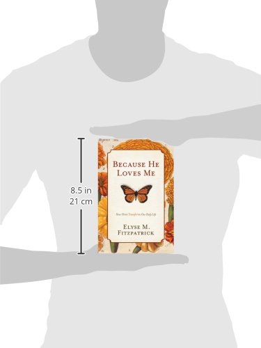 Because He Loves Me: How Christ Transforms Our Daily Life