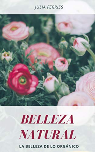BELLEZA NATURAL: La belleza de lo orgánico