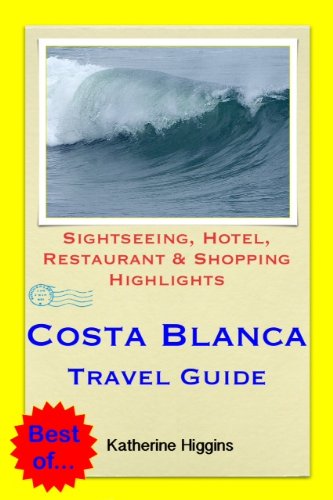 Benidorm, Alicante & Costa Blanca, Spain Travel Guide - Sightseeing, Hotel, Restaurant & Shopping Highlights (Illustrated) (English Edition)
