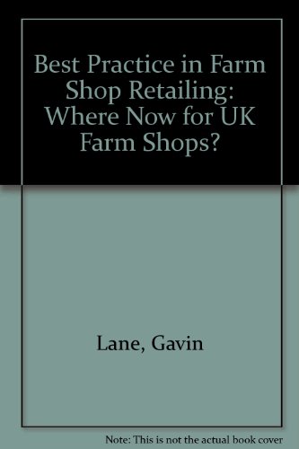 Best Practice in Farm Shop Retailing: Where Now for UK Farm Shops?