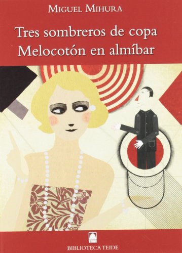 Biblioteca Teide 063 - Tres sombreros de copa. Melocotón en almíbar -Miguel Mihura- - 9788430761425