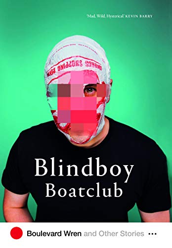 Blindboy Boatclub: Boulevard Wren and Other Stories