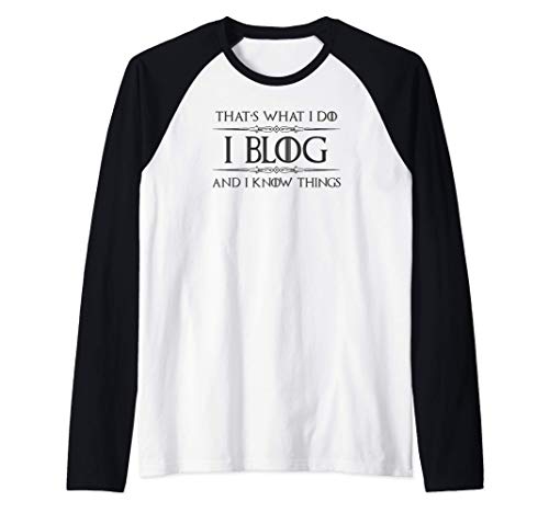 Blogging Gifts - I Blog & I Know Things Funny Blogger Camiseta Manga Raglan