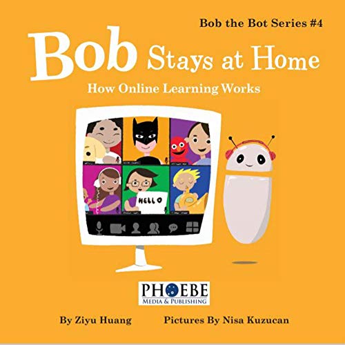 Bob Stays at Home : How Online Learning Works (Bob the Bot Book 4) (English Edition)