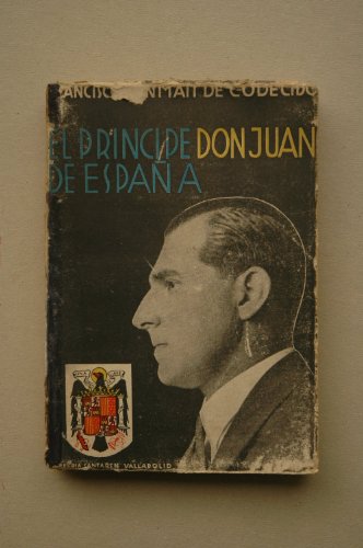 Bonmatí De Codecido, Francisco - El Príncipe Don Juan De España / Francisco Bonmatí De Codecido