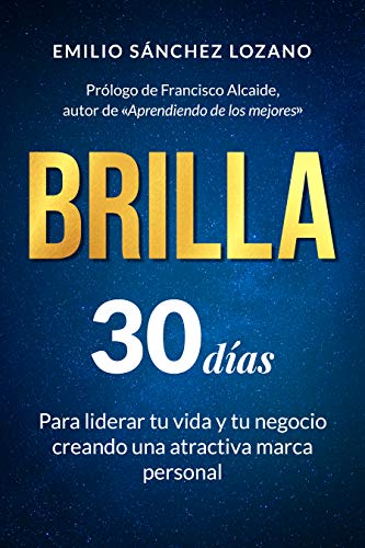 BRILLA: 30 días para liderar tu vida y tu negocio creando una atractiva marca personal