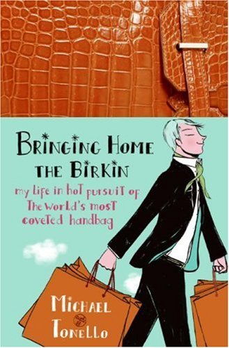 Bringing Home the Birkin: My Life in Hot Pursuit of the World's Most Coveted Handbag (English Edition)