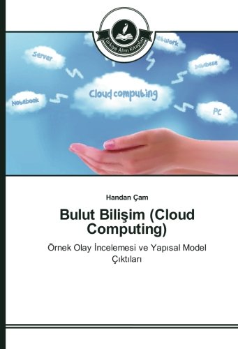 Bulut Bilisim (Cloud Computing): Örnek Olay Incelemesi ve Yapisal Model Çiktilari
