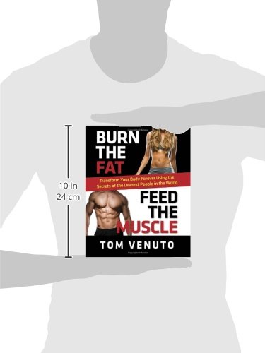Burn the Fat, Feed the Muscle: Transform Your Body Forever Using the Secrets of the Leanest People in the World