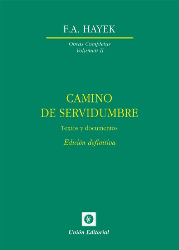 Camino de servidumbre. Textos de documentos. Edición definitiva (Obras Completas de F.A. Hayek nº 2)