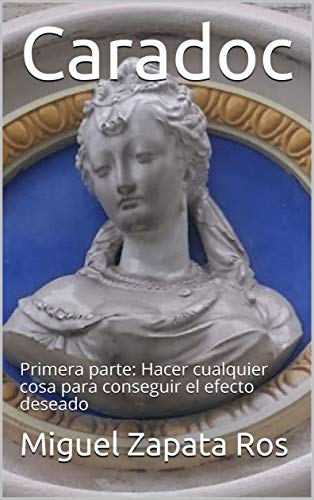 Caradoc: Primera parte: Hacer cualquier cosa para conseguir el efecto deseado