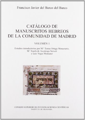 Catálogo de manuscritos hebreos de la Comunidad de Madrid. Vol. 1. Manuscritos bíblicos, comentarios bíblicos de autor y obras gramaticales en las ... Vol. I (Literatura Hispano-Hebrea. Serie A)