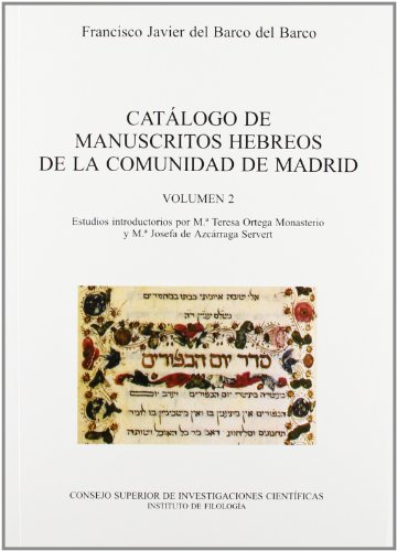 Catálogo de manuscritos hebreos de la Comunidad de Madrid. Vol. 2. Manuscritos hebreos en la Biblioteca Nacional, Archivo Histórico Nacional, Museo ... Vol. II (Literatura Hispano-Hebrea. Serie A)