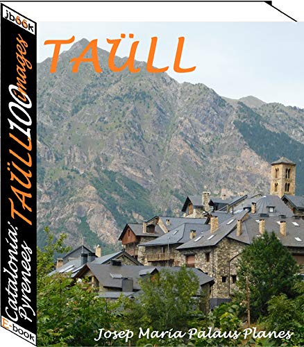 Catalonia: Pyrenees  [TAÜLL] (100 images) (English Edition)