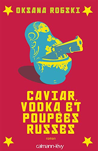 Caviar, vodka et poupées russes (Littérature Etrangère)