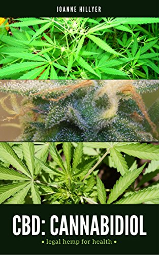 CBD: Cannabidiol — Legal Hemp for Health: The ultimate guide to CBD-rich medical marijuana, including CBD oil, Rick Simpson oil, and cannabis for pain and other ailments (English Edition)