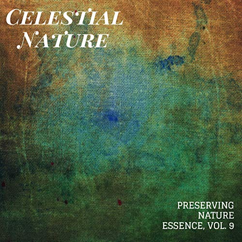 Celestial Nature - Preserving Nature Essence, Vol. 9