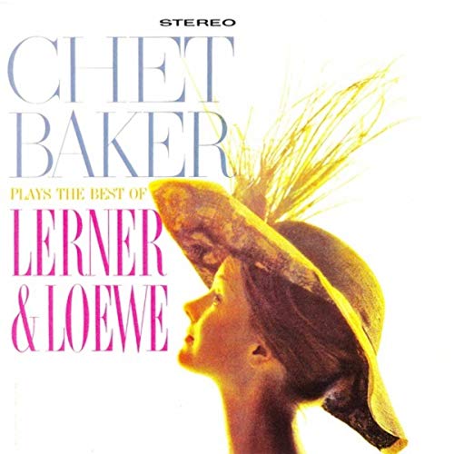 Chet Baker Plays The Best Of Lerner & Loewe (Remastered)
