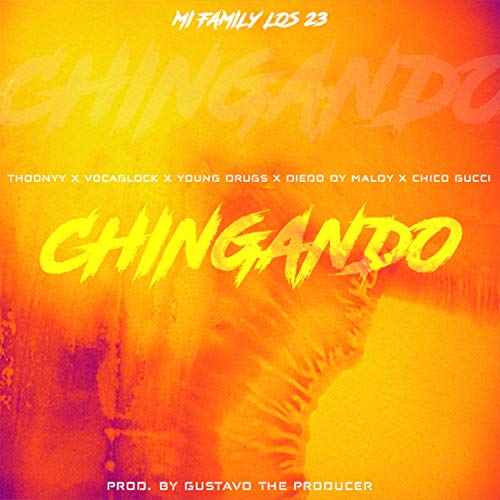 Chingando (feat. Voca Glock, Young Drugs, Diego Dy Maldy & Chico Gucci) [Explicit]