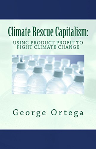 Climate Rescue Capitalism: Using Product Profit to Fight Climate Change (English Edition)