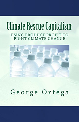 Climate Rescue Capitalism: Using Product Profit to Fight Climate Change (English Edition)
