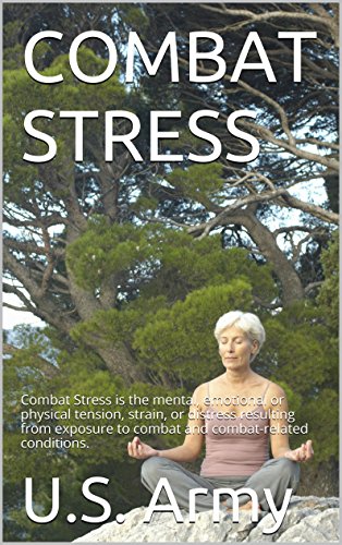 COMBAT STRESS: Combat Stress is the mental, emotional or physical tension, strain, or distress resulting from exposure to combat and combat-related conditions. (SURVIVAL) (English Edition)