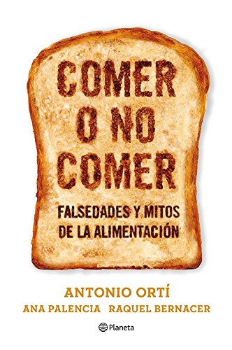 Comer o no comer: Mitos y falsedades de la alimentación ((Fuera de colección))
