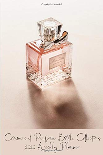Commercial Perfume Bottle Collector’s 2020 Weekly Planner: Compact and Convenient 2020 Weekly Planner