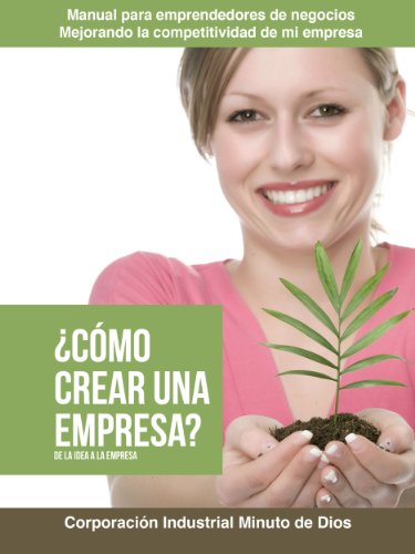 ¿Cómo crear una empresa? De la idea a la empresa (Manual para emprendedores de negocios, Mejorando la competitividad de mi empresa nº 2)