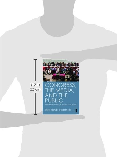 Congress, the Media, and the Public: Who Reveals What, When, and How?